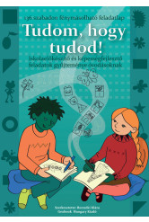 Tudom, hogy tudod! - Iskolaelőkészítő és képességfejlesztő feladatok gyűjteménye óvodásoknak