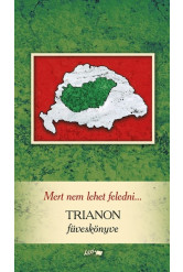 Mert nem lehet feledni... - Trianon füveskönyve