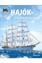 Hajók - A tutajtól az óceánjáróig /Mi Micsoda