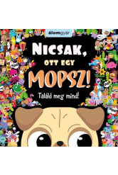 Nicsak, ott egy mopsz!   - Találd meg mind!