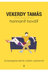 Honnan? Hová? - Tíz beszélgetés életről, halálról, szerelemről (új kiadás)