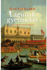 Lagúnák gyermekei - Velencei festők regényes történetei