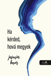 Ha kérded, hova megyek