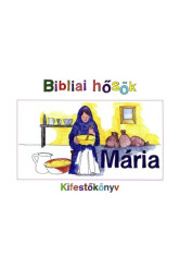 Bibliai hősök - Mária - Kifestőkönyv