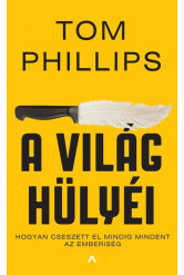 A világ hülyéi - Hogyan cseszett el mindig mindent az emberiség