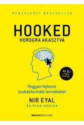 HOOKED - Horogra akasztva - Hogyan fejlessz szokásformáló termékeket