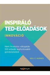 Inspiráló TED-előadások: Innováció - Nem hivatalos válogatás 100 előadó legfontosabb gondolataiból