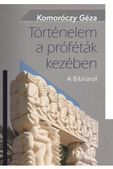 Történelem a próféták kezében - A Bibliáról