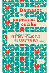 Damaszt és paprikás csirke - Történetek és receptek Péterfy-Novák Éva és Szentesi Éva tollából (e-könyv)