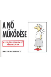 A nő müködése /Kezelési útmutató férfiaknak
