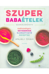 Szuper babaételek - Egészéges, egyszerűen elkészíthető receptek