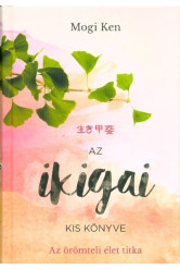 Az ikigai kis könyve - Az örömteli élet titka