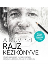 A művészi rajz kézikönyve - Tájkép, csendélet, portré készítése ceruzával, szénnel, tollal és pasztellel