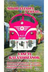 Mikor elindul a vonat... - Vasúti kalandozások
