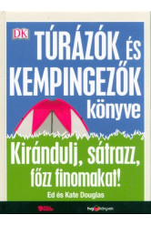 Túrázók és kempingezők könyve - Kirándulj, sátrazz, főzz finomakat!