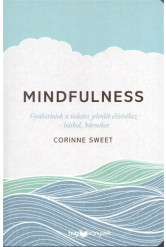 Mindfulness /Gyakorlatok a tudatos jelenlét eléréséhez - bárhol, bármikor