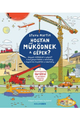 Hogyan működnek a gépek? - A kenyérpirítótól a vonatokig, a légpárnás hajóktól a robotokig…
