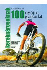 Anatómia és 100 nyújtógyakorlat kerékpárosoknak