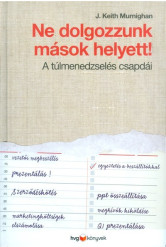 Ne dolgozzunk mások helyett! /A túlmenedzselés csapdái