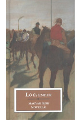 Ló és ember /Magyar írók novellái