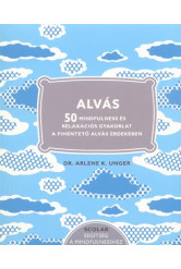 Alvás - 50 Mindfulness és relaxációs gyakorlat a pihentető alvás érdekében
