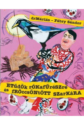 Etűdök rókafűrészre és fröccsöntött szarkára