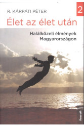 Élet az élet után 2. /Halálközeli élmények magyarországon