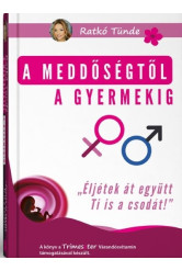 A meddőségtől a gyermekig - 