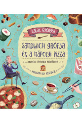 Sandwich grófja és a nápolyi pizza - Kedvenc ételeink története