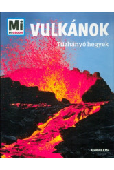 Vulkánok - Tűzhányó hegyek /Mi Micsoda