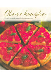 Olasz konyha /Pizzák, tészték, rizottók és desszertek