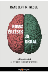 Rossz érzések jó okkal - Lelki problémáink az evolúciós pszichiátria tükrében