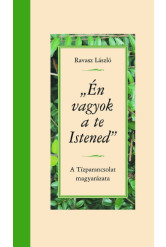 Én vagyok a te Istened - A Tízparancsolat magyarázata