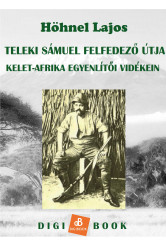 Teleki Sámuel gróf felfedezőútja Kelet-Afrika trópusi vidékein (e-könyv)