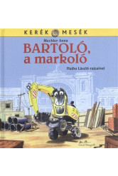 Bartoló, a markoló - Kerék mesék
