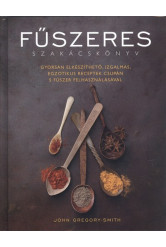 Fűszeres szakácskönyv /Gyorsan elkészíthető, izgalmas, egzotikus receptek csupán 5 fűszer felhasznál