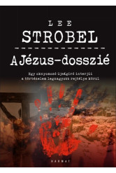 A Jézus-dosszié - Egy oknyomozó újságíró interjúi a történelem legnagyobb rejtélye körül