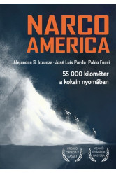 Narcoamerica - 55 000 kilométer a kokain nyomában