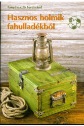 Hasznos holmik fahulladékból /Színes ötletek 131.