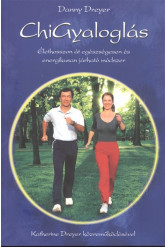 Chi gyaloglás /Élethosszon át egészségesen és energikusan járható módszer