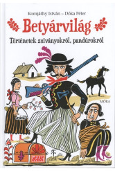 Betyárvilág /Történetek zsiványokról, pandúrokról