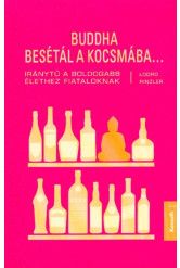 Buddha besétál a kocsmába . . . - Iránytű a boldogabb élethez fiataloknak