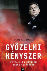 Győzelmi Kényszer - Futball és hatalom Orbán világában