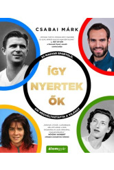 Így nyertek ők - 20 magyar sportoló, aki megváltoztatta a világot