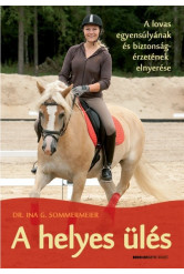 A helyes ülés /A lovas egyensúlyának és biztonságérzetének elnyerése