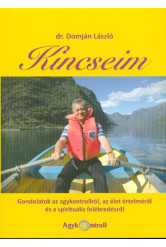Kincseim /Gondolatok az agykontrollról, az élet értelméről és a spirituális felébredésről