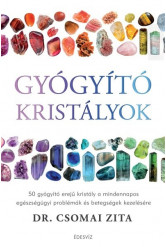 Gyógyító kristályok /50 gyógyító erejű kristály a mindennapos egészségügyi problémák és betegségek kezelésére
