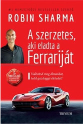 A szerzetes, aki eladta a Ferrariját - Valósítsd meg álmaidat, tedd gazdaggá az életedet! (új kiadás)