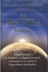 AZ URANTIA KÖNYV /MAGYARÁZATOK AZ ISTENNELL, A VILÁGEGYETEMMEL, A JÉZUSSAL ÉS AZ EMBERREL KAPCSOLATO