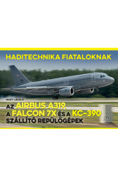 Az Airbus A319, a Falcon 7X és a KC–390 szállító repülőgépek - Haditechnika Fiataloknak